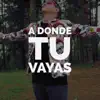 Samir Guerrero - A Donde Tu Vayas (feat. El Jodon & Los de la Nave) - Single